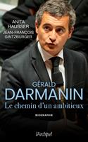   Gérald Darmanin - Les secrets d'un ambitieux