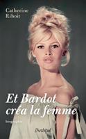   Et Bardot créa la femme