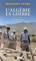   L'Algérie en guerre (1954-1962) - Un historien face au torrent des images
