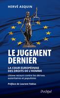   Le jugement dernier - La cour européenne des droits de l'Homme, ultime recours contre les dérives autoritaires et populistes
