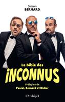   La Bible des Inconnus - Pr&eacute;face in&eacute;dite des Inconnus