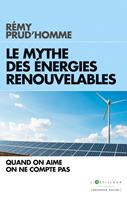   Le Mythe des énergies renouvelables