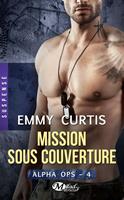   Alpha Ops , T4 : Mission sous couverture