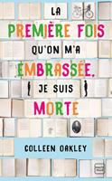  La première fois qu'on m'a embrassée, je suis morte (Prix des lectrices 2019)