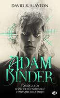   Adam Binder, T2 : Adam Binder Tomes 2 & 3 Le Prince de l'arbre gel&eacute; - L'&Eacute;missaire de la mort