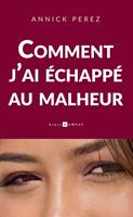 Comment j'ai échappé au malheur