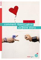   Comment (bien) g&eacute;rer sa love story