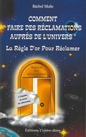 Comment faire des réclamations auprès de l'univers - La règle d'or pour réclamer