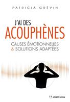   J'ai des acouph&egrave;nes : Causes &eacute;motionnelles et solutions adapt&eacute;es