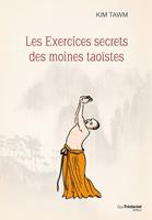   Les exercices secrets des moines tao&iuml;stes