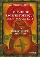   Le livre de sagesse toltèque - Les enseignements essentiels