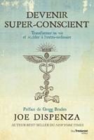   Devenir super-conscient - Transformer sa vie et accéder à l'extra-ordinaire