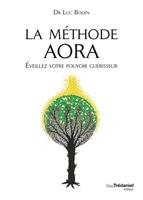   La méthode Aora - Éveillez votre pouvoir guérisseur