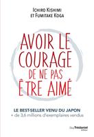   Avoir le courage de ne pas être aimé
