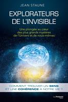   Explorateurs de l'invisible - Une plongée au coeur des plus grands mystères de l'Univers et de nous même