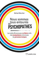  Nous sommes tous des psychopathes - Les outils efficaces pour se lib&eacute;rer enfin des manipulateurs et de toutes les personnes toxiques