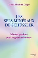   Les sels min&eacute;raux de Sch&uuml;ssler - Manuel pratique pour se gu&eacute;rir soi-m&ecirc;me