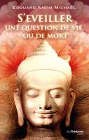   S'éveiller, une question de vie ou de mort