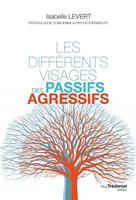   Les diff&eacute;rents visages des passifs-agressifs