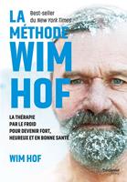   La méthode WIM HOF - La thérapie par le froid pour devenir fort, heureux et en bonne santé