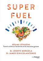 Superfuel - Régime cétogène - Toute la vérité sur les bonnes et les mauvaises graisses