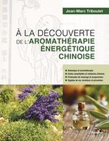   A la découverte de l'aromathérapie énergétique chinoise