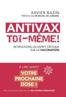   Antivax toi-m&ecirc;me ! - Retrouvons un esprit critique face &agrave; la vaccination