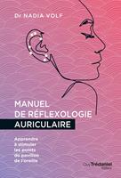   Manuel de r&eacute;flexologie auriculaire - Apprendre &agrave; stimuler les points du pavillon de l'oreille