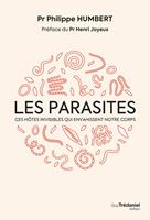   Les parasites - Ces hôtes invisibles qui envahissent notre corps