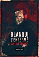   Blanqui &ndash;&nbsp;L'Enferm&eacute;