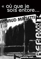   Où que je sois encore...