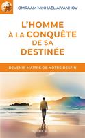   L'homme &agrave; la conqu&ecirc;te de sa destin&eacute;e