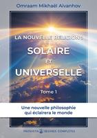   La nouvelle religion : Solaire et Universelle (Tome 1)