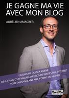   Je gagne ma vie avec mon blog : l'aventure qui m'a amené de 0 à plus d'1 million d'euros de ventes