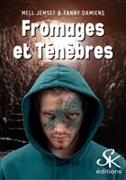   Fromages et ténèbres