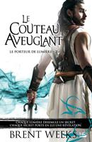 Le Porteur de lumière, T2 : Le Couteau aveuglant