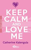   Keep Calm and Love Me