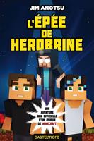 Minecraft - La saga de Herobrine, T1 : L'Épée de Herobrine