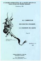 Au carrefour des routes d’Europe : la chanson de geste. Tome II