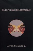   El espejismo del mestizaje