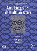 Guía etnográfica de la Alta Amazonía. Volumen IV