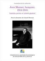   Jean Monnet, banquier, 1914-1945