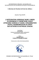   L&rsquo;int&eacute;gration juridique dans l&rsquo;Union &eacute;conomique et mon&eacute;taire ouest africaine (UEMOA) et dans l&rsquo;organisation pour l&rsquo;harmonisation du droit des affaires en Afriques (OHADA)