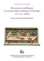   Ressources publiques et construction étatique en Europe. XIIIe-XVIIIe siècle
