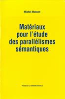   Matériaux pour l’étude des parallélismes sémantiques