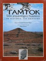   Tamtok, sitio arqueolo´gico huasteco. Volumen I