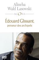   Edouard Glissant, penseur des archipels
