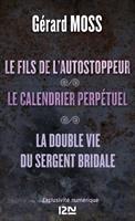   Le fils de l'autostoppeur suivi de Le calendrier perpétuel et La double vie du sergent Bridale