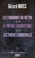 Les endormis du métro suivi de Le voyage linguistique et Les frères Coquerelle