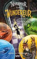 Nevermoor - tome 2 Le Wundereur - La mission de Morrigane Crow